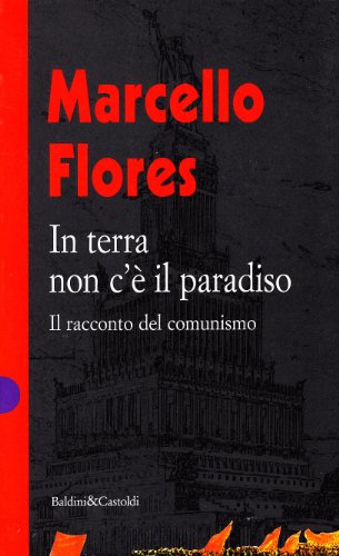 Imagen de archivo de In terra non c' il paradiso. Il racconto del communismo a la venta por Apeiron Book Service