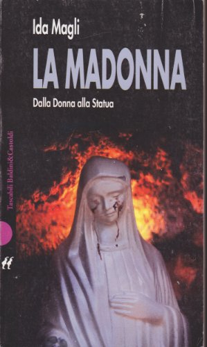 Stock image for La Madonna. Dalla donna alla statua for sale by Apeiron Book Service