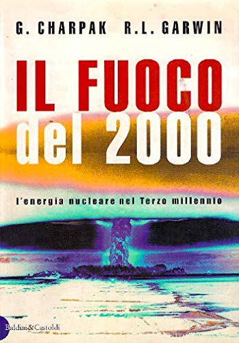 Stock image for Il fuoco del 2000 Charpak, Georges and Garwin, Richard L. for sale by Librisline