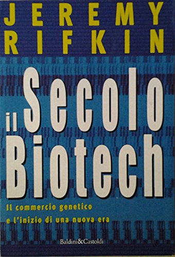9788880895077: Il secolo biotech. Il commercio genetico e l'inizio di una nuova era