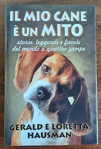 Stock image for Il mio cane  un mito. Storie, leggende e favole del mondo a quattro zampe (I saggi) for sale by medimops