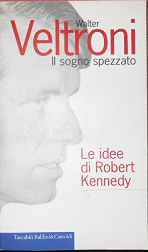 Stock image for Il sogno spezzato. Le idee di Robert Kennedy (I Nani) for sale by medimops
