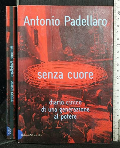 9788880899808: Senza cuore. Diario cinico di una generazione al potere (I saggi)