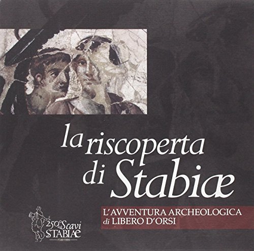 9788880901181: La riscoperta di Stabiae. L'avventura archeologica di Libero D'Orsi