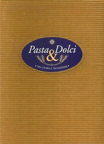 Stock image for Pasta & dolci tra storia e tradizione for sale by medimops