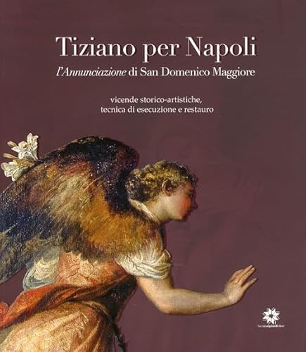 9788880903178: Tiziano per Napoli. L'annunciazione di san Domenico Maggiore