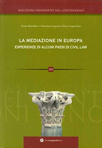 9788880903871: La mediazione in Europa esperienze di alcuni paesi di civil law (Soluzioni innovative nel contenzioso)
