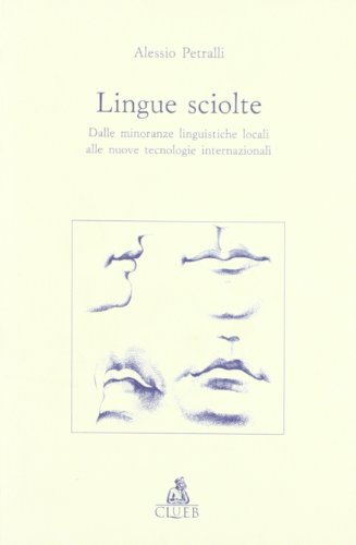 Imagen de archivo de Lingue sciolte. Dalle minoranze linguistiche alle nuove tecnologie internazionali a la venta por medimops