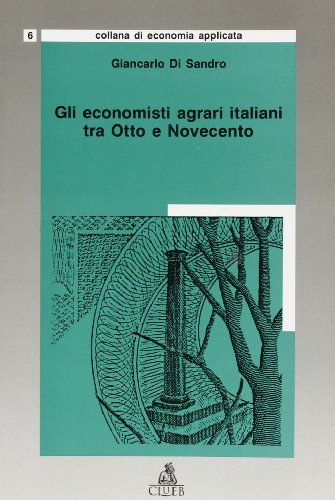 9788880912569: Gli economisti agrari italiani tra Otto e Novecento (Collana di economia applicata) (Italian Edition)
