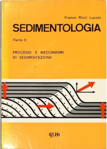 9788880913320: Sedimentologia parte ii - processi e meccanismi di sedimentazione: Vol. 2