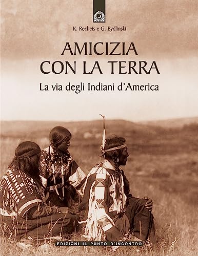 Stock image for Amicizia con la terra. La via degli indiani dAmerica for sale by Green Street Books