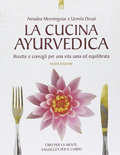 Stock image for La cucina ayurvedica. Propriet nutritive e terapeutiche dei cibi e delle combinazioni alimentari for sale by libreriauniversitaria.it