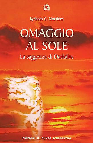 Omaggio al sole. La saggezza di Daskalos (9788880930211) by Markides, Kyriacos C.