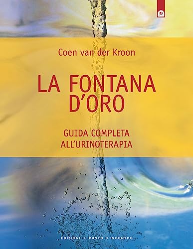 Imagen de archivo de La fontana d'oro. Guida completa all'urinoterapia a la venta por Brook Bookstore