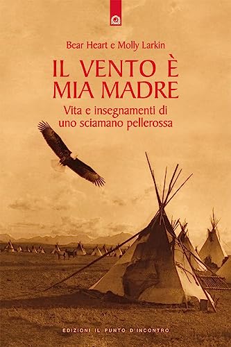 Beispielbild fr Il vento  mia madre. Vita e insegnamenti di uno sciamano pellerossa zum Verkauf von HPB-Ruby