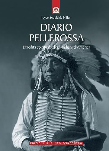 Diario pellerossa. L'ereditÃ: spirituale degli indiani d'America (9788880931249) by Sequichie Hifler, Joyce