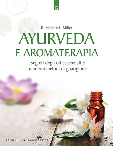 Imagen de archivo de Ayurveda e aromaterapia. I segreti degli oli essenziali e i moderni metodi di guarigione a la venta por libreriauniversitaria.it