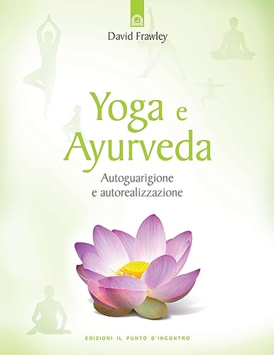 Yoga e ayurveda. Autoguarigione e autorealizzazione (9788880932239) by Frawley, David