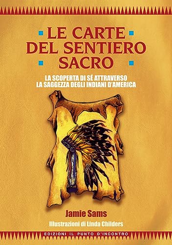 Il libro del sentiero sacro. Nuovi insegnamenti e strumenti per illuminare il vostro cammino. Complemento al best-seller Le carte del sentiero sacro (9788880932291) by Sams, Jamie