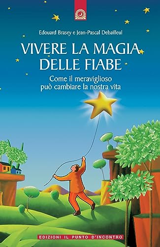 Beispielbild fr Vivere la magia delle fiabe. Come il meraviglioso pu cambiare la nostra vita zum Verkauf von WorldofBooks