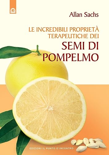 Stock image for Le incredibili propriet terapeutiche dei semi di pompelmo for sale by Revaluation Books