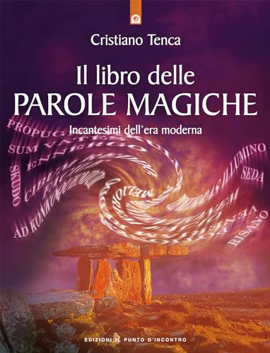 9788880933069: Il libro delle parole magiche. Incantesimi dell'era moderna (Nuove frontiere del pensiero)