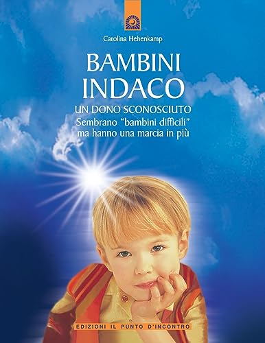 Imagen de archivo de Bambini indaco. Un dono sconosciuto. Sembrano bambini difficili ma hanno una marcia in pi a la venta por medimops