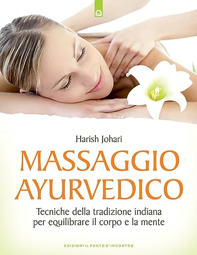 Beispielbild fr Massaggio ayurvedico. Tecniche della tradizione indiana per equilibrare il corpo e la mente zum Verkauf von medimops