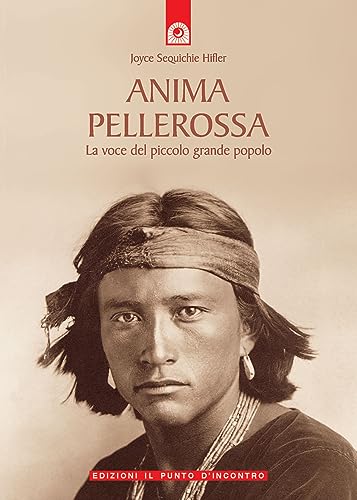 Anima pellerossa. La voce del piccolo grande popolo (9788880933441) by Sequichie Hifler, Joyce