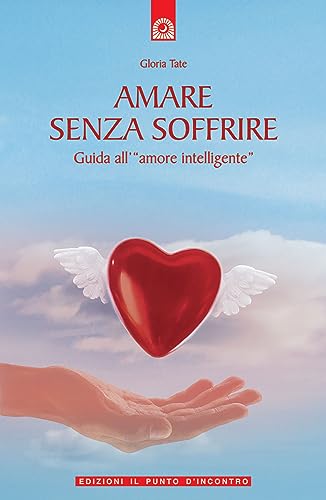 Stock image for Amare senza soffrire. Guida all'«amore intelligente» for sale by WorldofBooks