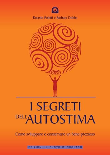 Stock image for I segreti dell'autostima. Come sviluppare e conservare un bene prezioso for sale by WorldofBooks