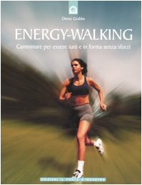 Beispielbild fr Energy-Walking. Camminare per essere sani e in forma senza sforzi zum Verkauf von libreriauniversitaria.it