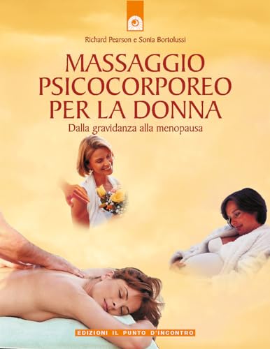 Stock image for Massaggio psicocorporeo per la donna. Dalla gravidanza alla menopausa for sale by libreriauniversitaria.it