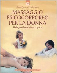 9788880934578: Massaggio psicocorporeo per la donna. Dalla gravidanza alla menopausa