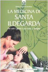 9788880934943: La medicina di santa Ildegarda. Per tutti i giorni e per tutta la famiglia. Con ricette originali