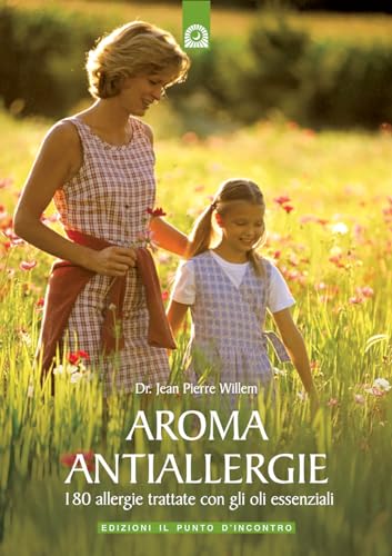 9788880935896: Aroma antiallergie. 180 allergie trattate con oli essenziali (Salute e benessere)