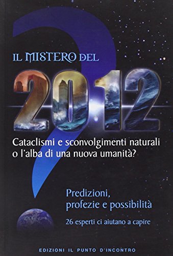 Beispielbild fr Il mistero del 2012. Cataclismi e sconvolgimenti naturali o l'alba di una nuova umanit? Predizioni, profezie e possibilit zum Verkauf von medimops