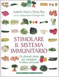 Beispielbild fr Stimolare il sistema immunitario. Gli alimenti chiave per sviluppare le difese personali zum Verkauf von libreriauniversitaria.it