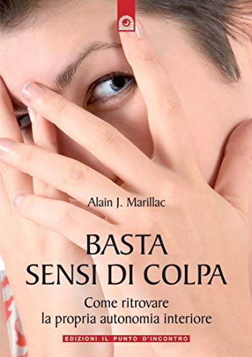 Stock image for Basta sensi di colpa. Come ritrovare la propria autonomia interiore for sale by Revaluation Books