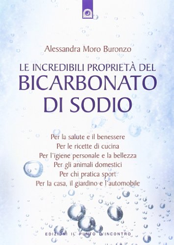 9788880936787: Le incredibili propriet del bicarbonato di sodio