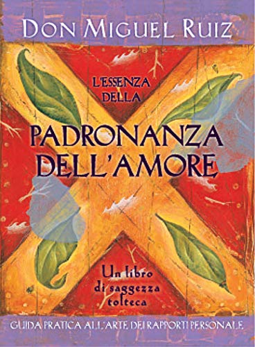 L'essenza della padronanza dell'amore (9788880936862) by Ruiz, Miguel