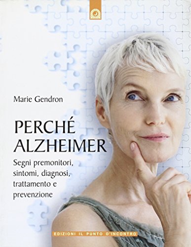 Stock image for Perch Alzheimer. Segni premonitori, sintomi, diagnosi, trattamento e prevenzione for sale by libreriauniversitaria.it