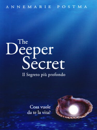 9788880936992: The deeper secret. Il segreto pi prodondo. Cosa vuole da te la vita?