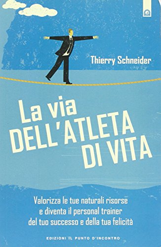 Stock image for La via dell'atleta di vita. Valorizza le tue naturali risorse e diventa il personal traienr del tuo successo e della tua felicit for sale by libreriauniversitaria.it