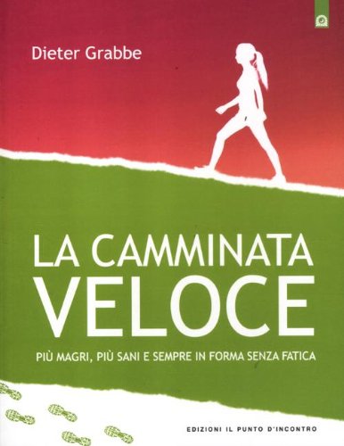 Beispielbild fr La camminata veloce. Pi magri, pi sani e sempre in forma senza sforzo zum Verkauf von libreriauniversitaria.it