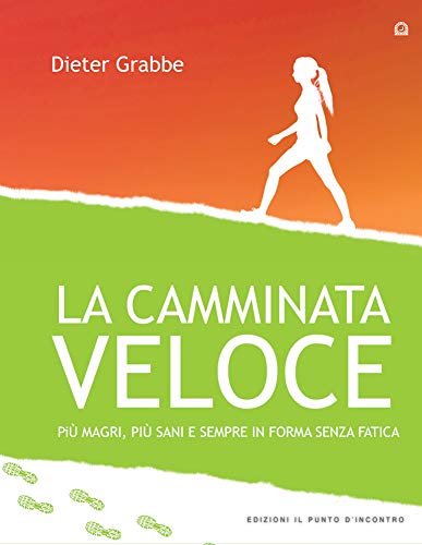 Stock image for La camminata veloce. Pi magri, pi sani e sempre in forma senza sforzo for sale by libreriauniversitaria.it