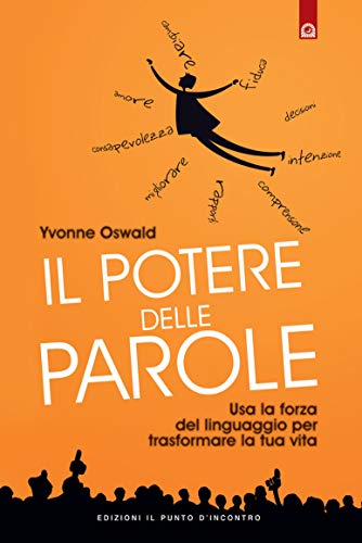 Beispielbild fr Il potere delle parole. Usa la forza del linguaggio per trasformare la tua vita zum Verkauf von libreriauniversitaria.it