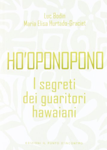 Beispielbild fr Ho'oponopono. I segreti dei guaritori hawaiani zum Verkauf von libreriauniversitaria.it