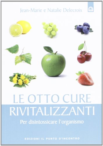 9788880939252: Le otto cure rivitalizzanti. Per disintossicare l'organismo (Salute e benessere)