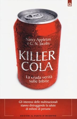 Beispielbild fr Killer cola. La cruda verit sulle bibite zum Verkauf von libreriauniversitaria.it